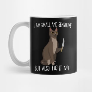 I Am Small And Sensitive But Also Fight Me Mug